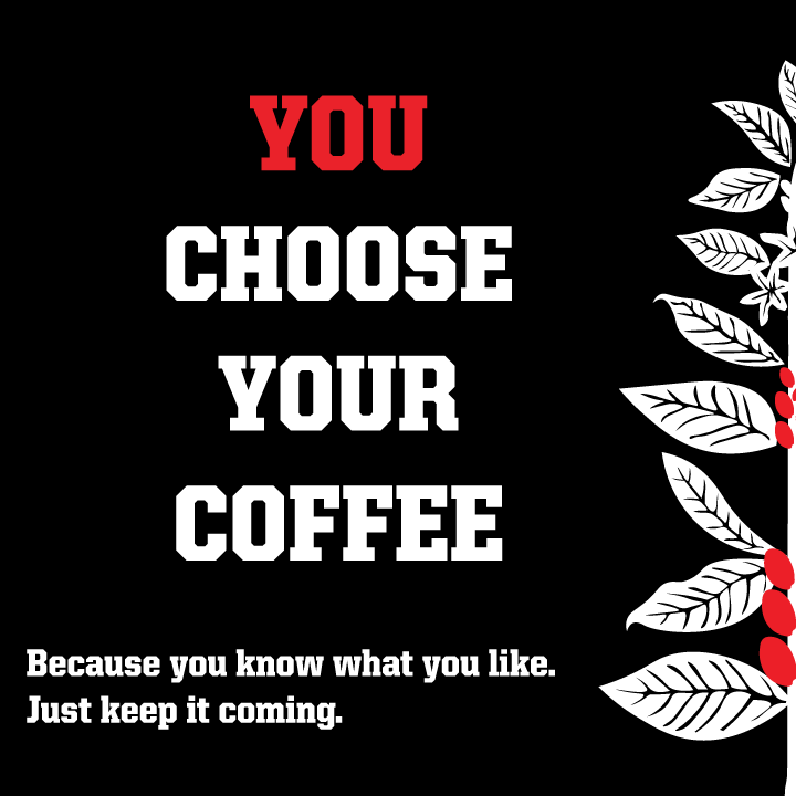 You Choose Your Coffee 